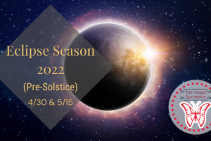 Eclipse Season 2022 (Pre-Solstice)